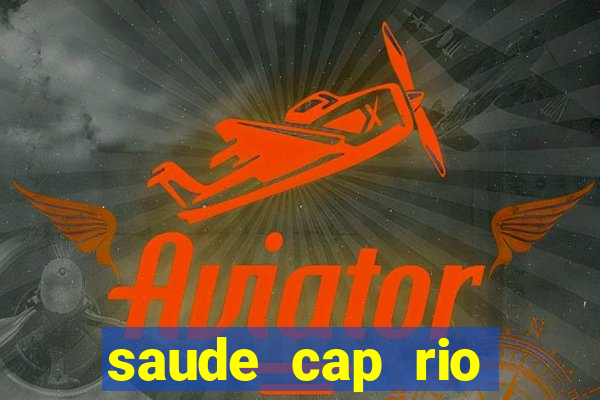 saude cap rio preto resultado